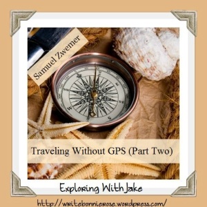 Samuel Zwemer Traveling Without GPS (Part Two)